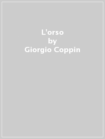 L'orso - Giorgio Coppin
