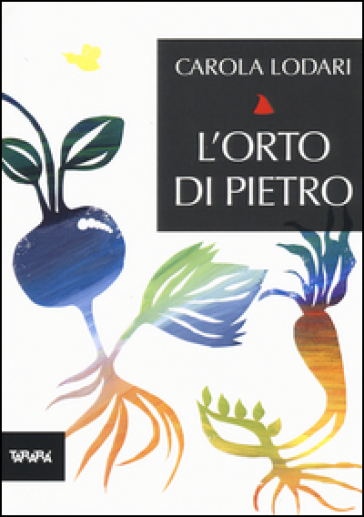 L'orto di Pietro - Carola Lodari