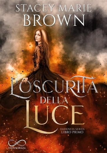 L'oscurità della luce - Stacey Marie Brown - Chiara Traina