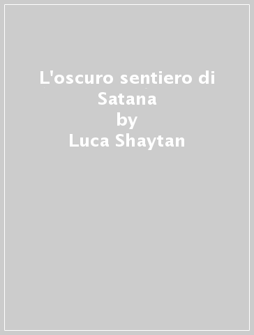 L'oscuro sentiero di Satana - Luca Shaytan
