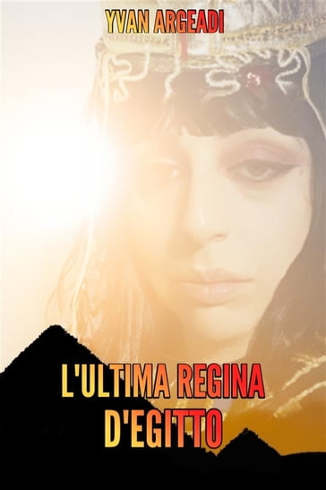 L'ultima Regina d'Egitto - Yvan Argeadi