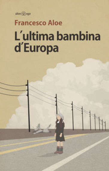 L'ultima bambina d'Europa - Francesco Aloe