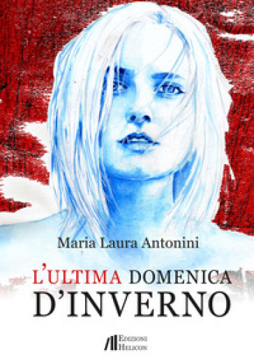 L'ultima domenica d'inverno - Maria Laura Antonini