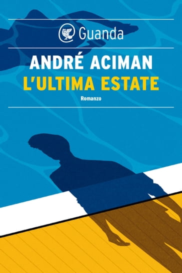 L'ultima estate - André Aciman