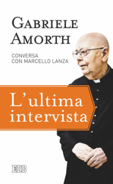 L'ultima intervista - Gabriele Amorth - Marcello Lanza - Carlo Aversano - Francesco Bamonte - Stefano Stimamiglio