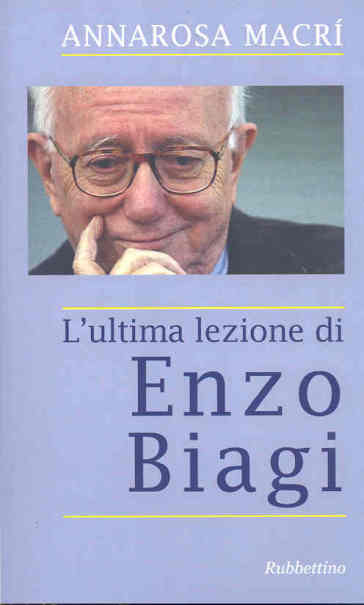 L'ultima lezione di Enzo Biagi - A. Rosa Macrì