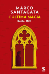 L ultima magia. Dante, 1321