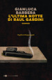 L ultima notte di Raul Gardini