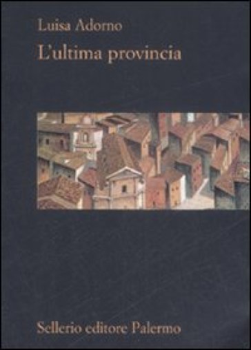 L'ultima provincia - Luisa Adorno