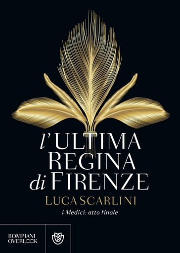 L'ultima regina di Firenze - Luca Scarlini