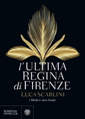 L ultima regina di Firenze