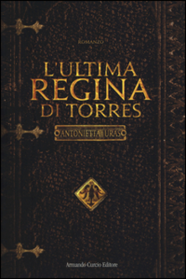 L'ultima regina di Torres - Antonietta Uras