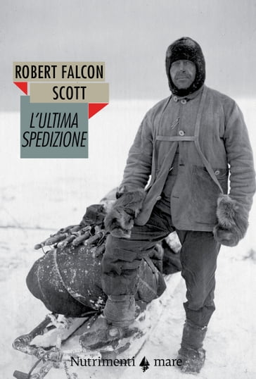 L'ultima spedizione - Robert Falcon Scott