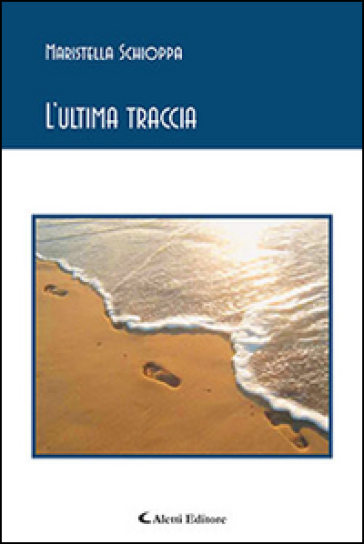 L'ultima traccia - Maristella Schioppa