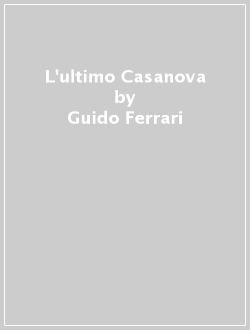 L'ultimo Casanova - Guido Ferrari | 