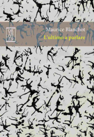 L'ultimo a parlare - Maurice Blanchot