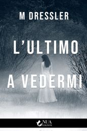 L ultimo a vedermi