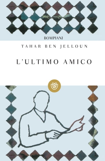 L'ultimo amico - Tahar Ben Jelloun