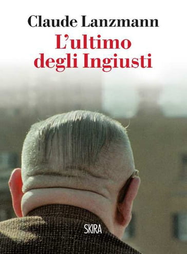 L' ultimo degli ingiusti - Claude Lanzmann