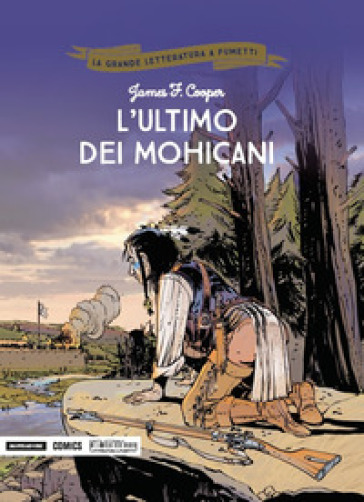 L'ultimo dei Mohicani - James Fenimore Cooper - Marc Bourgne - Marcel Uderzo - Monique Ott