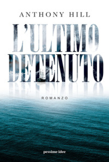 L'ultimo detenuto - Anthony Hill