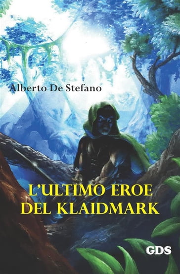 L'ultimo eroe del Klaidmark - Alberto De Stefano