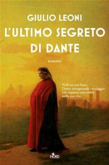 L'ultimo segreto di Dante - Giulio Leoni
