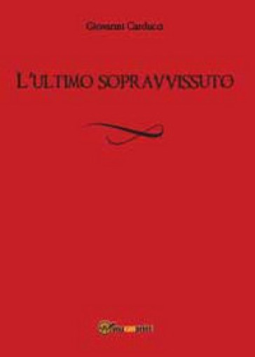 L'ultimo sopravvissuto - Giovanni Carducci