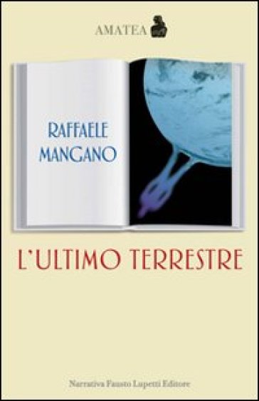 L'ultimo terrestre - Raffaele Mangano