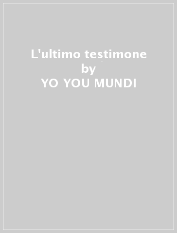 L'ultimo testimone - YO YOU MUNDI