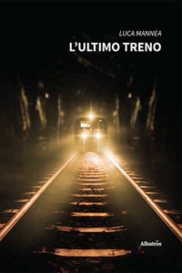 L'ultimo treno - Luca Mannea