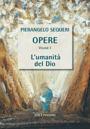 L'umanità del Dio - Pierangelo Sequeri