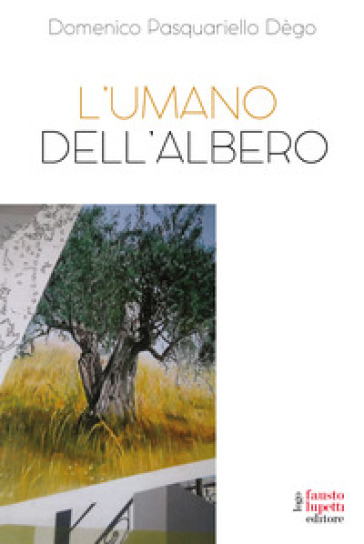 L'umano dell'albero - Domenico Pasquariello Dègo