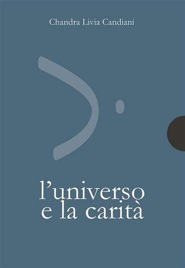L'universo e la carità - Chandra Livia Candiani - Gabriella Caramore