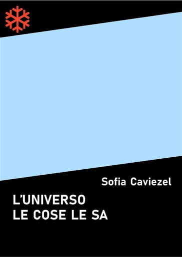 L'universo le cose le sa - Sofia Caviezel