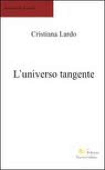 L'universo tangente - Cristiana Lardo