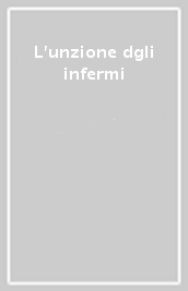 L unzione dgli infermi