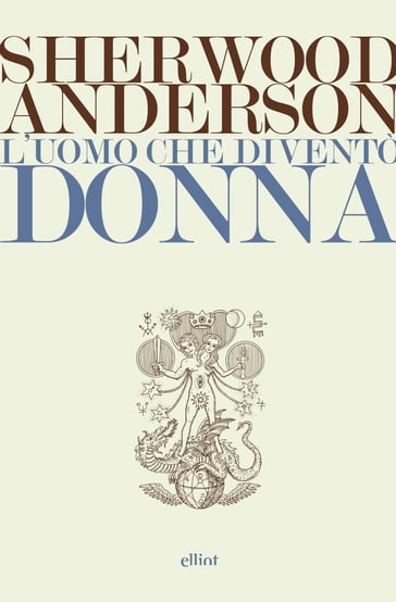 L'uomo che diventò donna - Gabriele Baldini - Sherwood Anderson