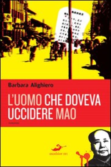 L'uomo che doveva uccidere Mao - Barbara Alighiero