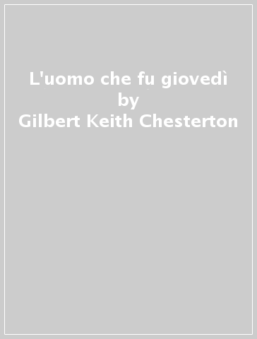 L'uomo che fu giovedì - Gilbert Keith Chesterton