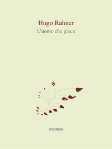 L'uomo che gioca - Hugo Rahner