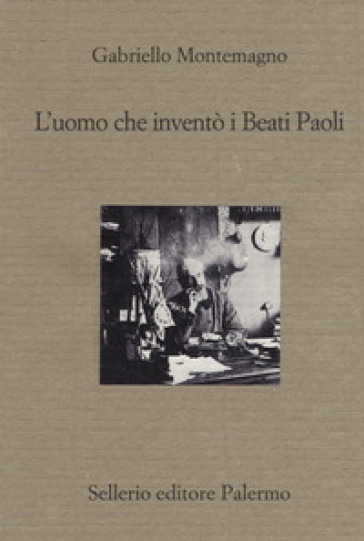 L'uomo che inventò i Beati Paoli - Gabriello Montemagno