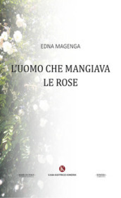 L uomo che mangiava le rose