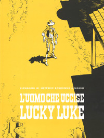 L'uomo che uccise Lucky Luke - Matthieu Bonhomme | 