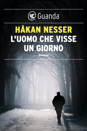 L'uomo che visse un giorno - Hakan Nesser