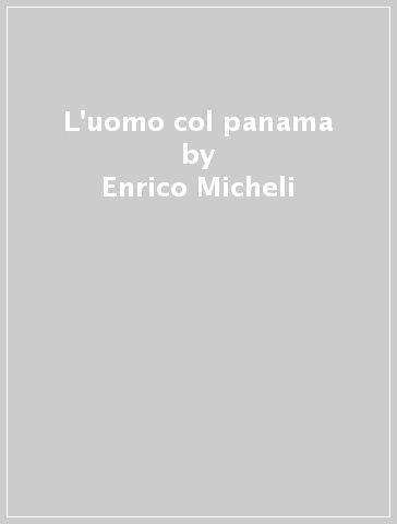 L'uomo col panama - Enrico Micheli