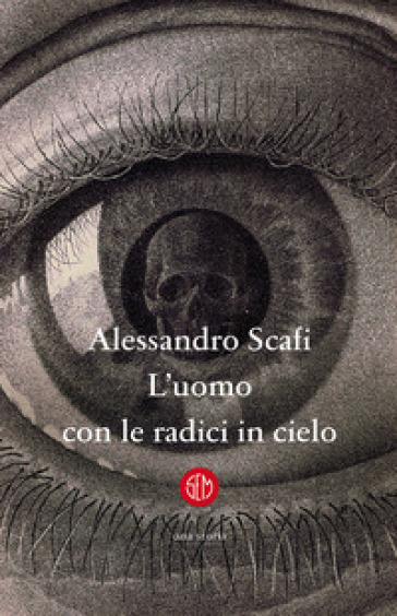 L'uomo con le radici in cielo - Alessandro Scafi