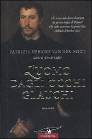 L'uomo dagli occhi glauchi - Patrizia Debicke Van der Noot