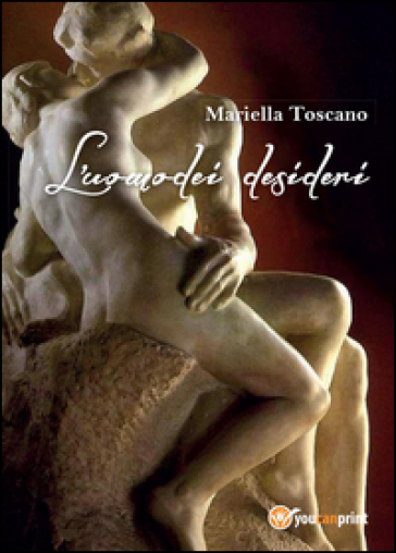 L'uomo dei desideri - Mariella Toscano