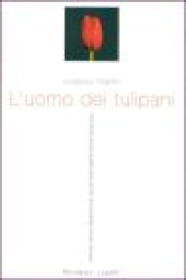 L'uomo dei tulipani - Lorenzo Marini